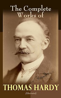 The Complete Works of Thomas Hardy (Illustrated) - Thomas Hardy. - E-Book