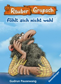 Räuber Grapsch, Band 5 - Räuber Grapsch fühlt sich nicht wohl - Gudrun Pausewang - E-Book