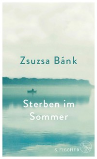 Sterben im Sommer - Zsuzsa Bánk - E-Book
