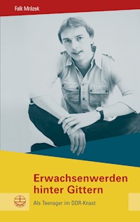Erwachsenwerden hinter Gittern - Falk Mr﻿ázek - E-Book