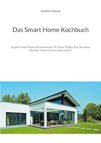 Das Smart Home Kochbuch - Günther Ohland - E-Book