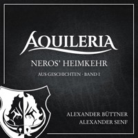 Neros' Heimkehr (AQUILERIA · aus Geschichten Band I) - Alexander Büttner - Hörbuch