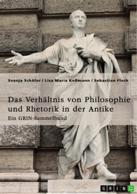 Das Verhältnis von Philosophie und Rhetorik in der Antike. Zum Ideal des Redners - Svenja Schäfer - E-Book