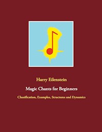 Magic Chants for Beginners - Harry Eilenstein - E-Book