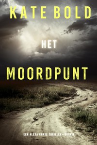Het Moordpunt (Een Alexa Chase Thriller—Boek 4) - Kate Bold - E-Book