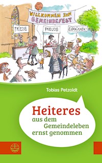 Heiteres aus dem Gemeindeleben ernstgenommen - Tobias Petzoldt - E-Book