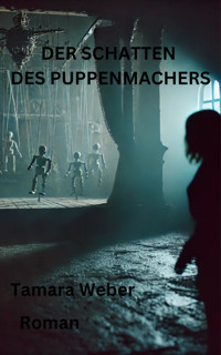 Der Schatten des Puppenmachers - Tamara Weber - E-Book