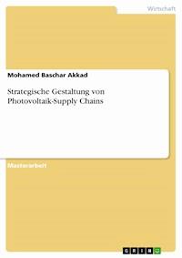 Strategische Gestaltung von Photovoltaik-Supply Chains - Mohamed Baschar Akkad - E-Book