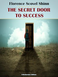 The Secret Door to Success - Florence Scovel Shinn - E-Book