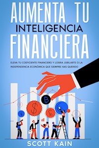 Aumenta tu Inteligencia Financiera - Scott Kain - E-Book