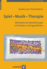 Spiel – Musik – Therapie - Sandra Lutz Hochreutener - E-Book