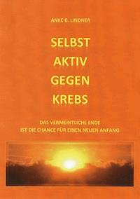 Selbst aktiv gegen Krebs - Anke B. Lindner - E-Book