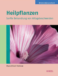 Heilpflanzen - Mannfried Pahlow - E-Book