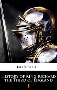 History of King Richard the Third of England - Jacob Abbott - E-Book