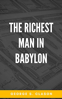The Richest Man in Babylon - George S. Clason - E-Book