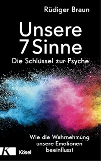 Unsere 7 Sinne – die Schlüssel zur Psyche - Rüdiger Braun - E-Book