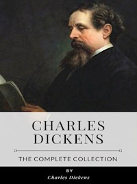 Charles Dickens – The Complete Collection - Charles Dickens. - E-Book