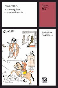 Malintzin, o la conquista como traducción - Federico Navarrete - E-Book