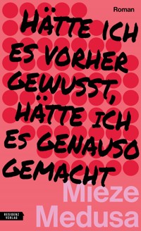 Hätte ich es vorher gewusst, hätte ich es genauso gemacht - Mieze Medusa - E-Book