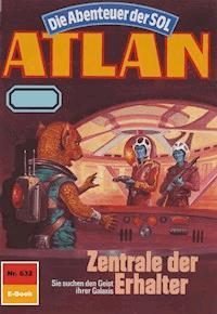 Atlan 632: Zentrale der Erhalter - Peter Griese - E-Book