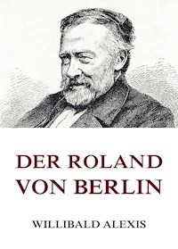 Der Roland von Berlin - Alexis Willibald - E-Book