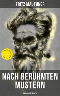 Nach berühmten Mustern: Parodische Studien - Fritz Mauthner - E-Book