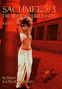 Sachmet Die beiden Herrinnen - Katharina Remy - E-Book