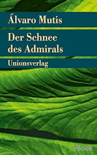 Der Schnee des Admirals - Álvaro Mutis - E-Book