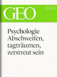 Phychologie: Abschweifen, tagträumen, zerstreut sein (GEO eBook Single) -  - E-Book