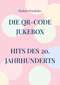 Die QR-Code Jukebox - Hits des 20. Jahrhunderts - Markus Penzkofer - E-Book