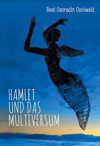 Hamlet und das Multiversum - Beat Conradin Oschwald - E-Book
