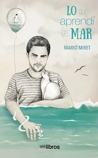 Lo que aprendí del Mar - Mario Miret Lucio - E-Book
