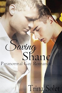 Saving Shane (Paranormal Gay Romance) - Trina Solet - E-Book