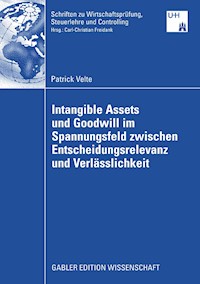 Intangible Assets und Goodwill im Spannungsfeld zwischen Entscheidungsrelevanz und Verlässlichkeit - Patrick Velte - E-Book