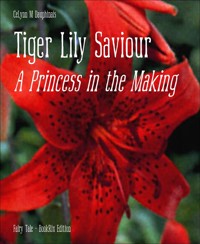 Tiger Lily Saviour - CeLynn M Dauphinais - E-Book