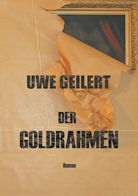 Der Goldrahmen - Uwe Geilert - E-Book