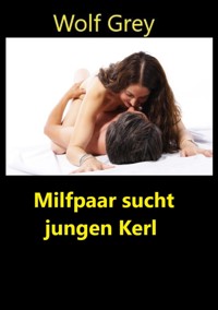 Milfpaar sucht jungen Kerl - Wolf Grey - E-Book