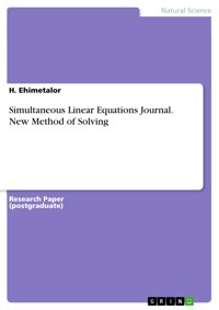 Simultaneous Linear Equations Journal. New Method of Solving - H. Ehimetalor - E-Book
