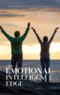 The Emotional Intelligence Edge - Carmen Wilde - E-Book