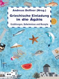 Griechische Einladung in die Ägäis - Andreas Deffner - E-Book