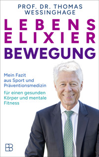 Lebenselixier Bewegung - Prof. Dr. Thomas Wessinghage - E-Book
