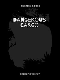 Dangerous Cargo - Hulbert Footner - E-Book