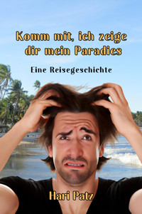 Komm mit, ich zeige dir mein Paradies - Hari Patz - E-Book