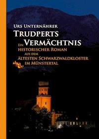 Trudperts Vermächtnis - Urs Unternährer - E-Book