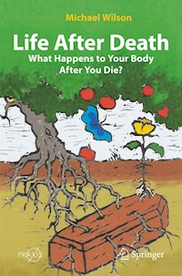 Life After Death: What Happens to Your Body After You Die? - Michael Wilson - E-Book