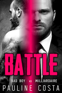 BATTLE - Badboy VS Milliardaire - Pauline Costa - E-Book