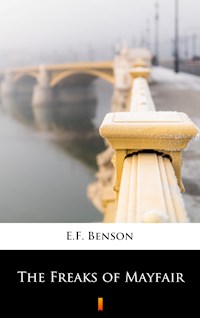 The Freaks of Mayfair - E.F. Benson - E-Book