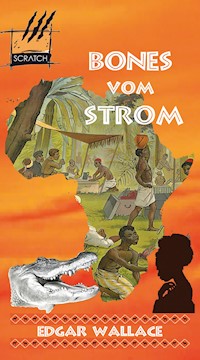 Bones vom Großen Fluss - Edgar Wallace - E-Book