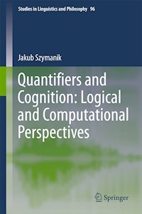 Quantifiers and Cognition: Logical and Computational Perspectives - Jakub Szymanik - E-Book