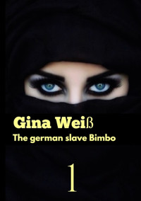 The german slave Bimbo - Gina Weiß - E-Book